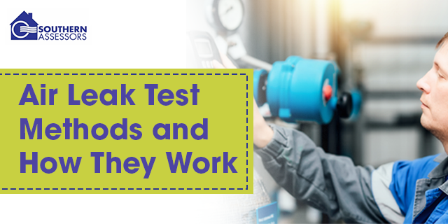 Air Leak Test Methods and How They Work | Southern Assessors UK