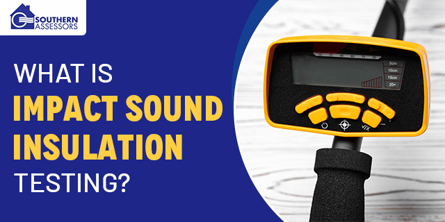 What is Impact Sound Insulation Testing | Southern Assessors UK
